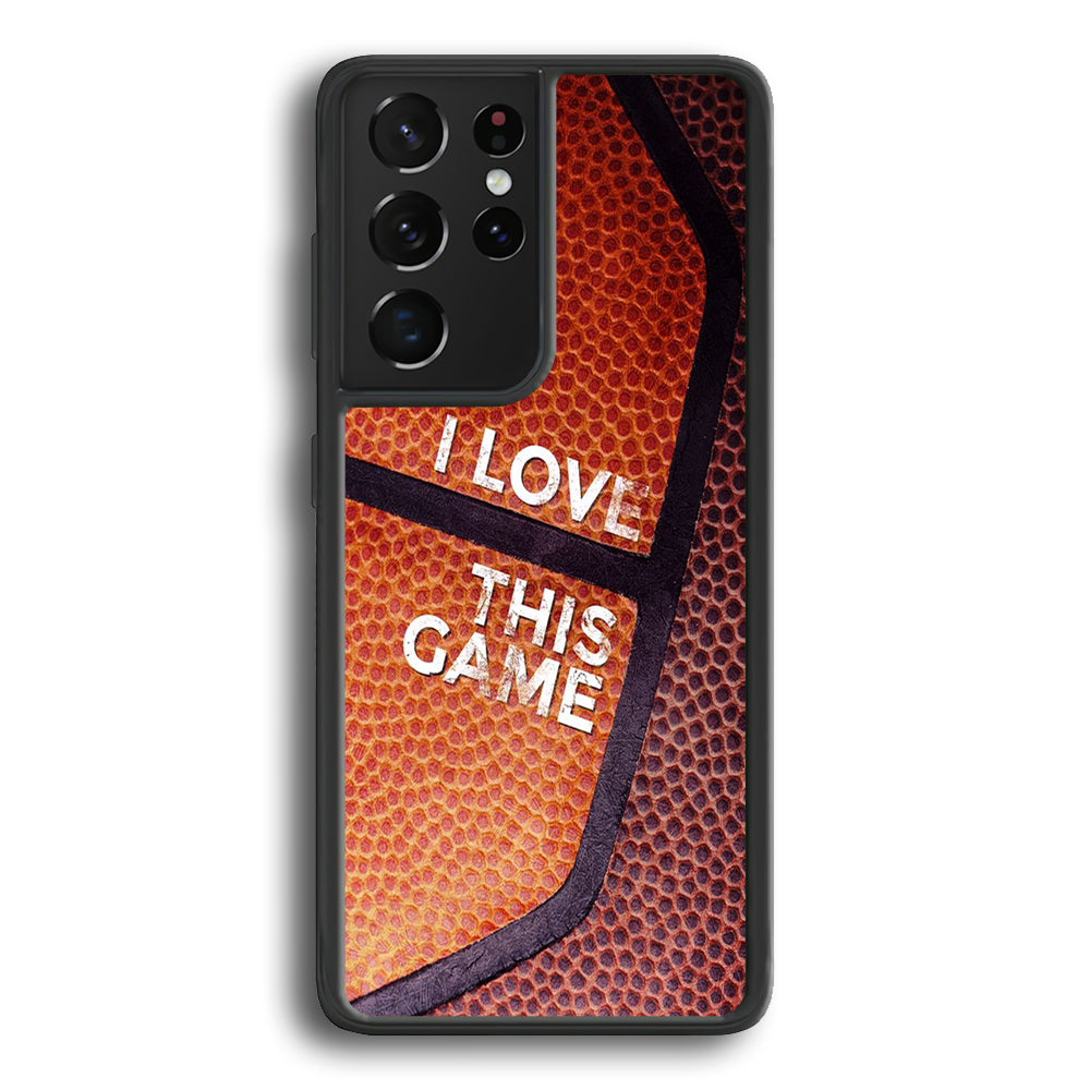 Basketball I Love This Game Samsung Galaxy S21 Ultra Case-Phone Case-Rubber Black (2D Case)-Altracase