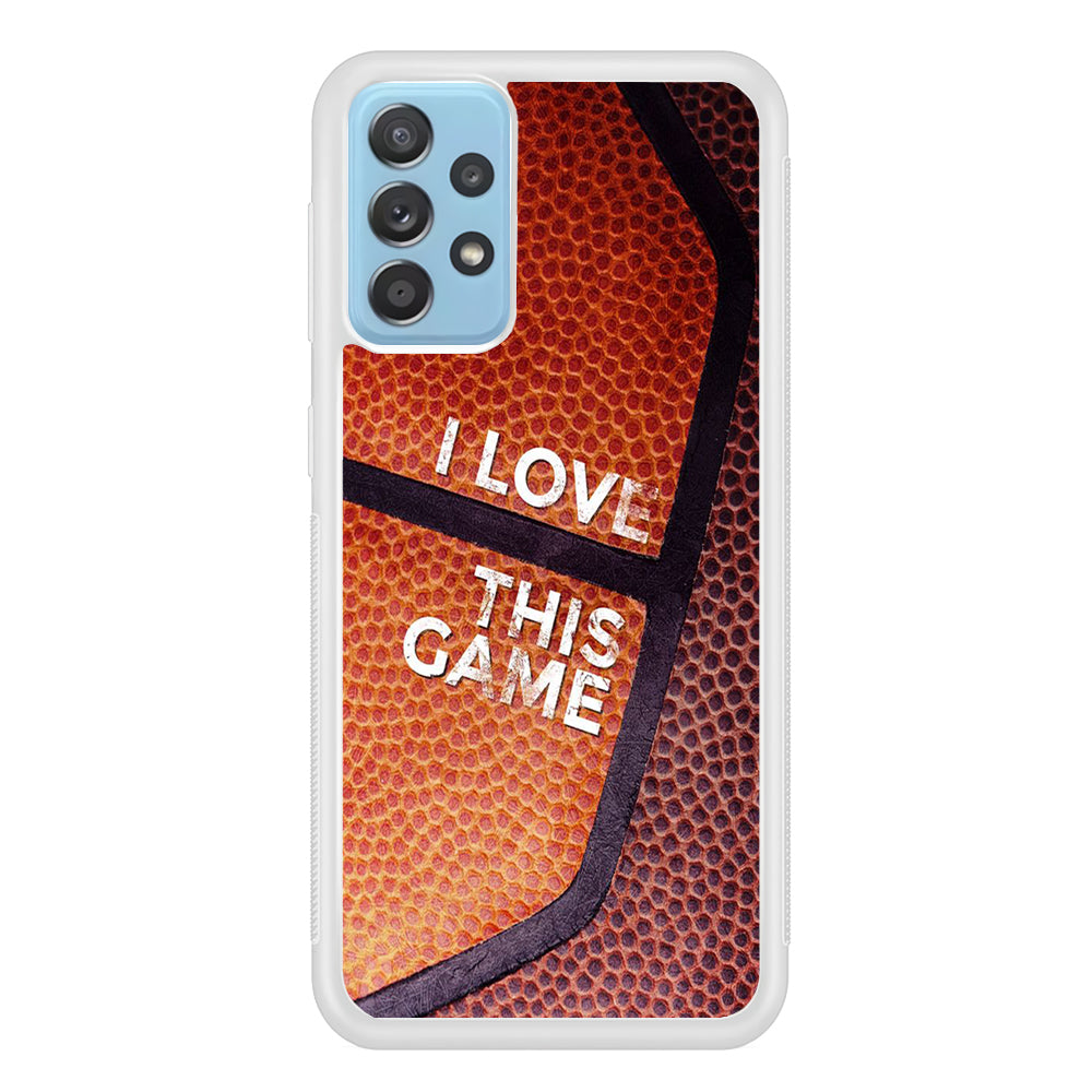 Basketball I Love This Game Samsung Galaxy A52 Case-Phone Case-Rubber White (2D Case)-Altracase