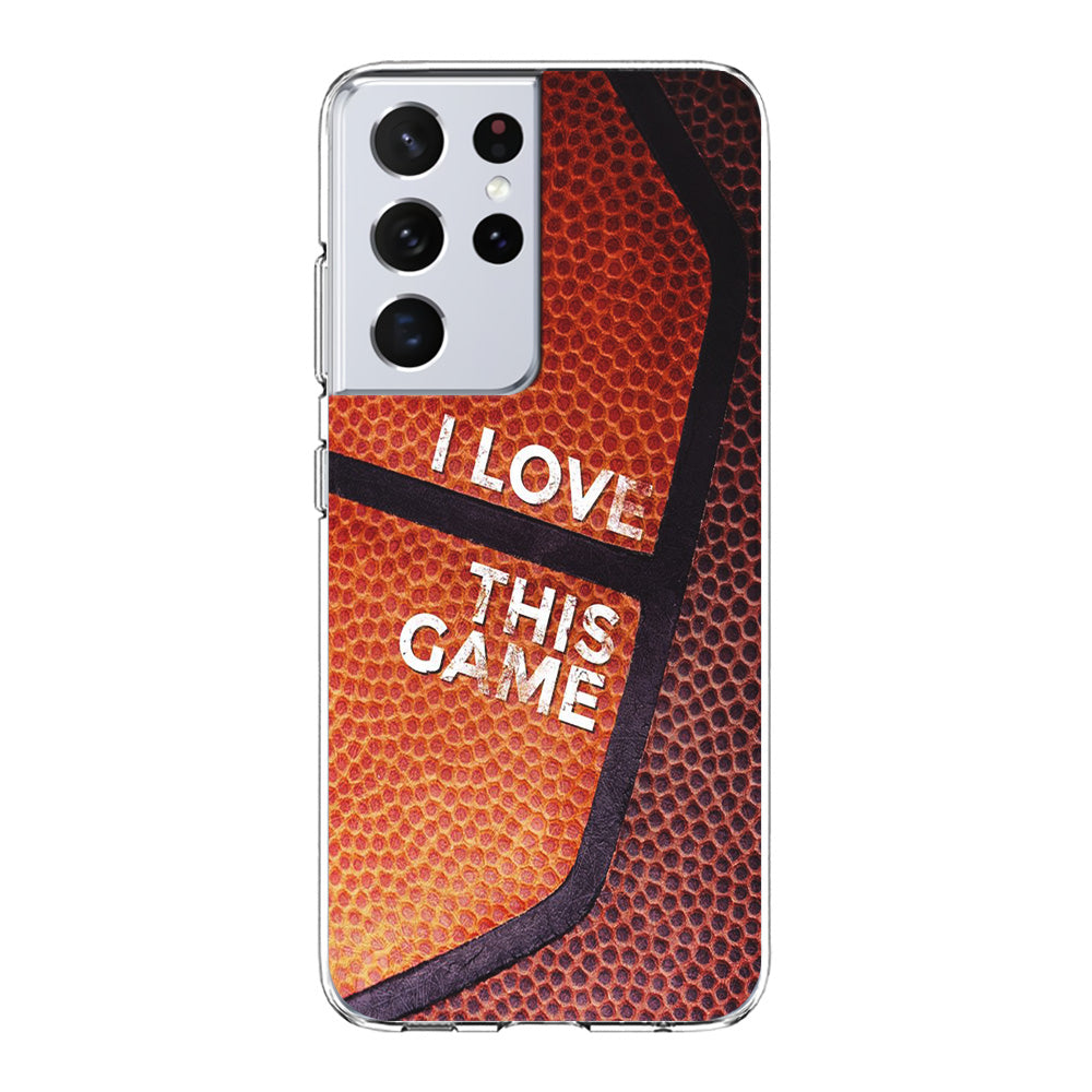 Basketball I Love This Game Samsung Galaxy S21 Ultra Case-Phone Case-Clear Soft Case-Altracase