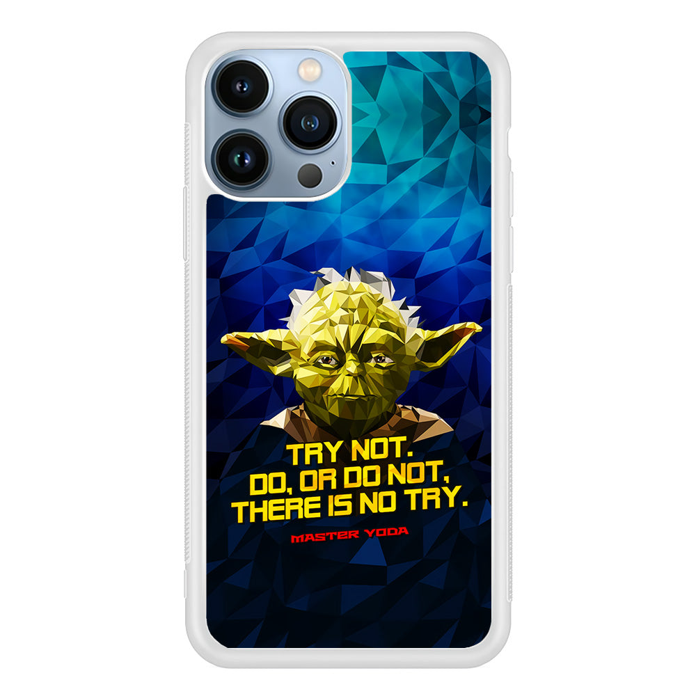 Star Wars Yoda Quote iPhone 13 Pro Max Case-Phone Case-Rubber White (2D Case)-Altracase