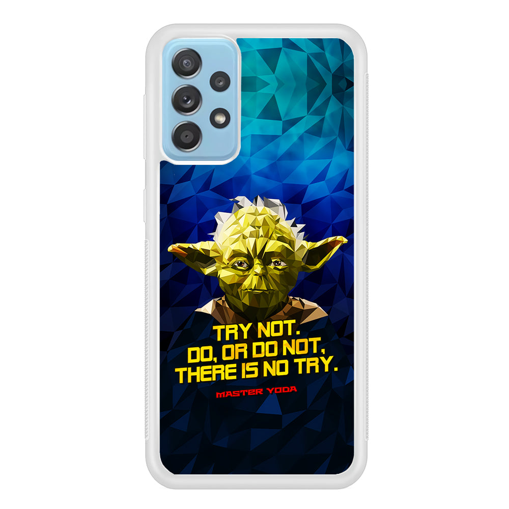 Star Wars Yoda Quote Samsung Galaxy A72 Case-Phone Case-Rubber White (2D Case)-Altracase