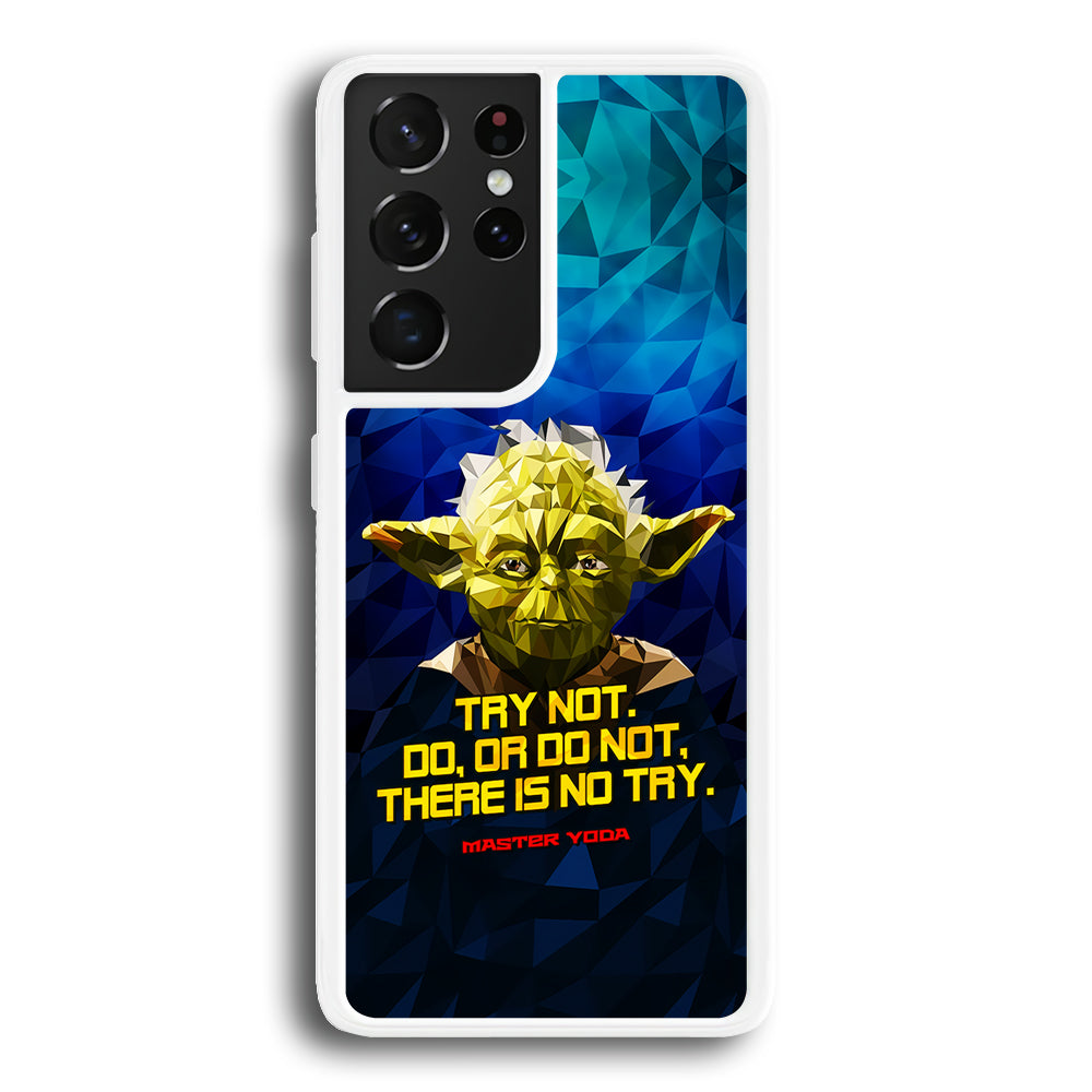 Star Wars Yoda Quote Samsung Galaxy S21 Ultra Case-Phone Case-Rubber White (2D Case)-Altracase