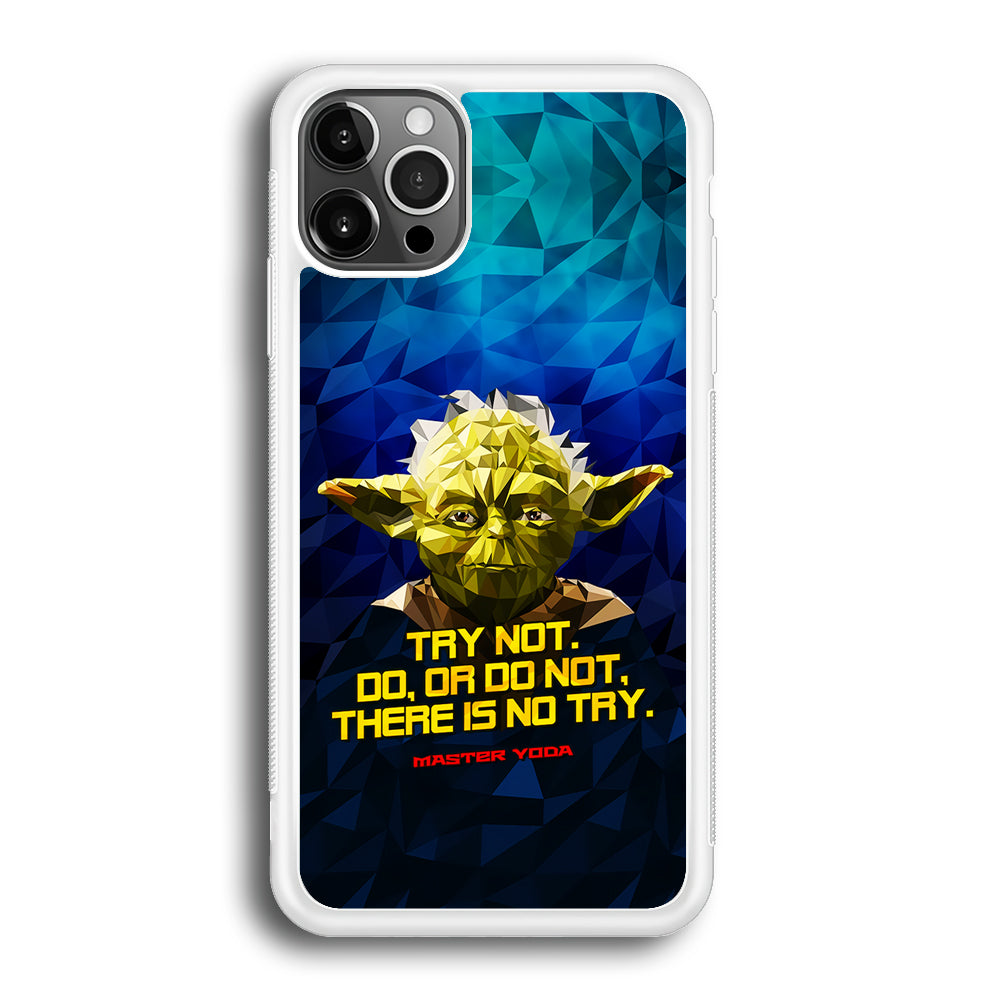 Star Wars Yoda Quote iPhone 12 Pro Max Case-Phone Case-Rubber White (2D Case)-Altracase