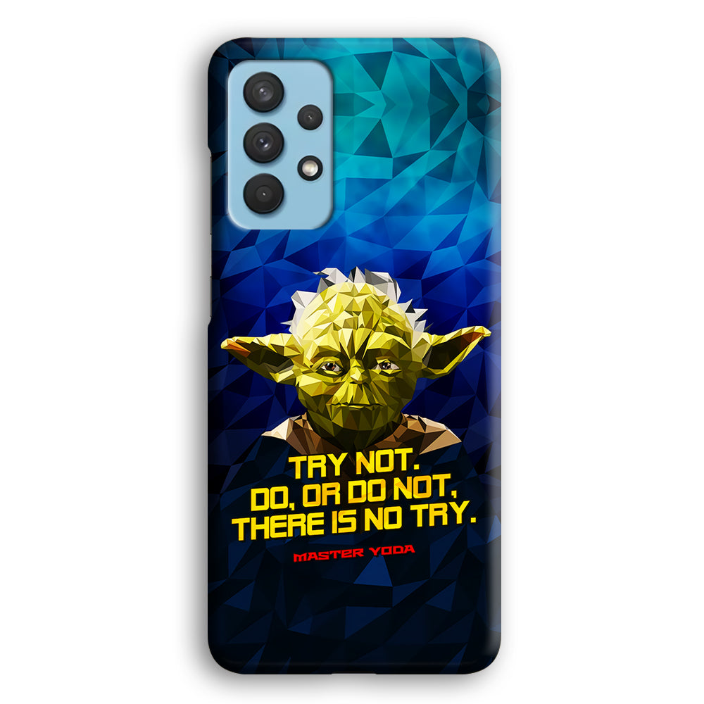 Star Wars Yoda Quote Samsung Galaxy A32 Case-Phone Case-3D Case-Altracase
