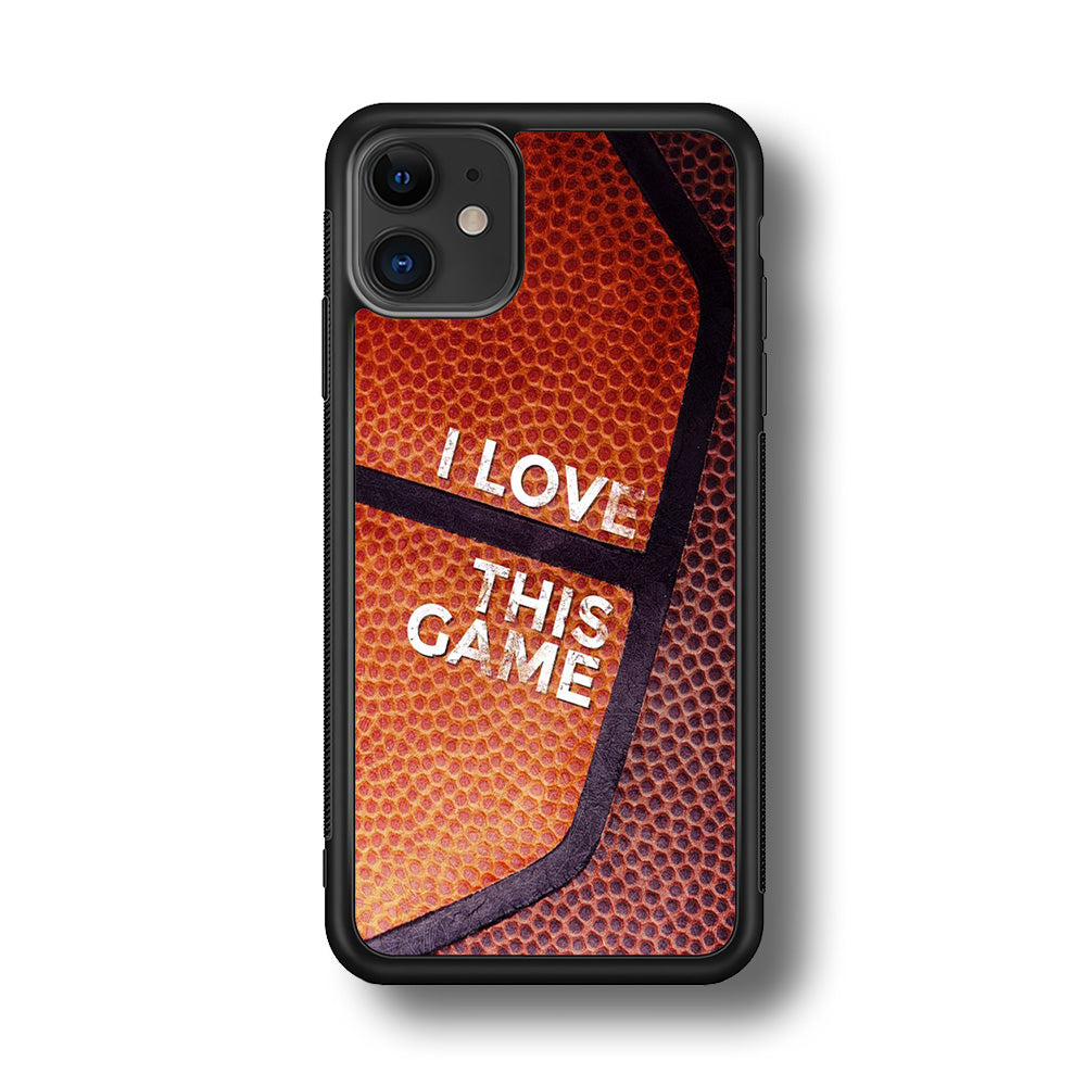 Basketball I Love This Game iPhone 11 Case-Phone Case-Rubber Black (2D Case)-Altracase