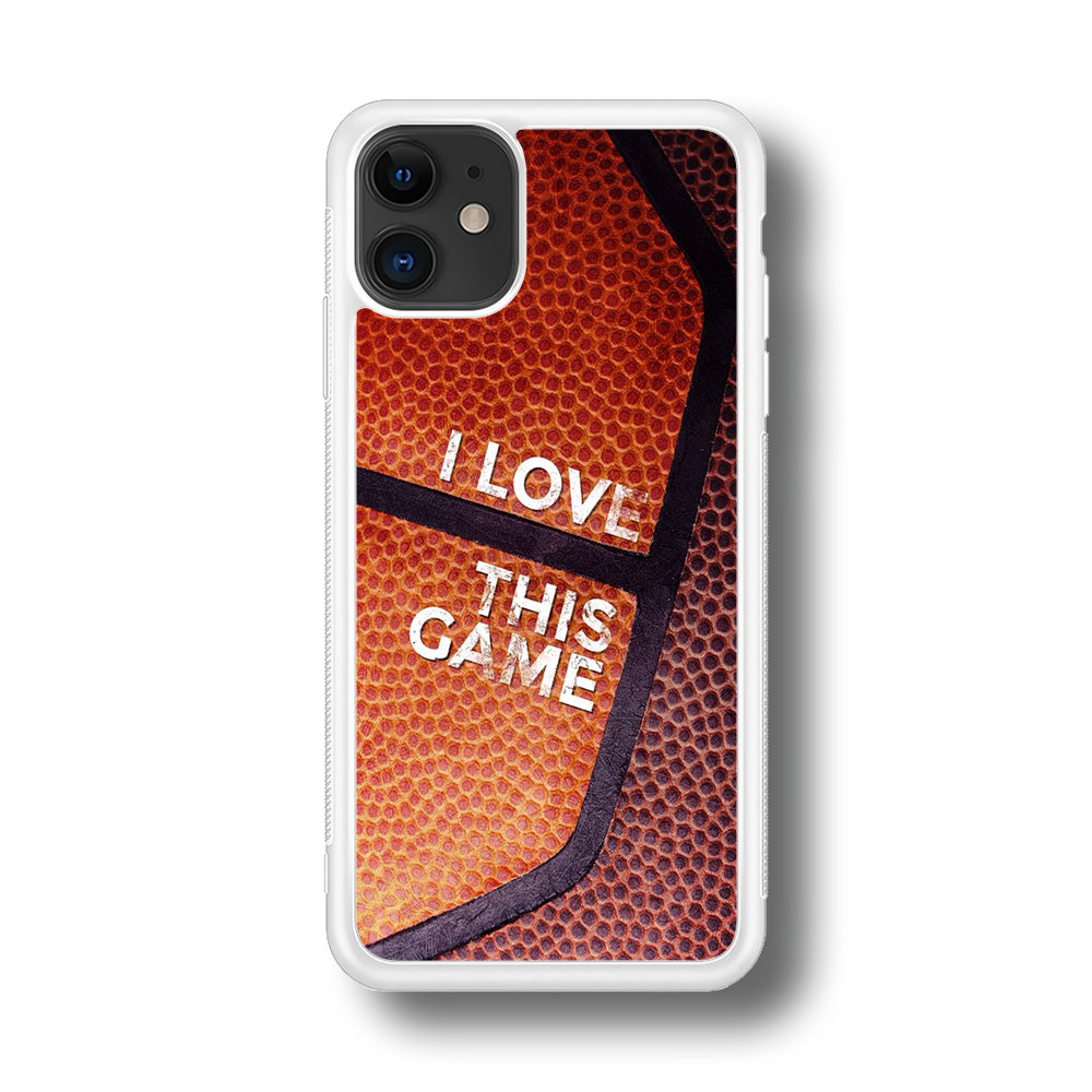 Basketball I Love This Game iPhone 11 Case-Phone Case-Rubber White (2D Case)-Altracase