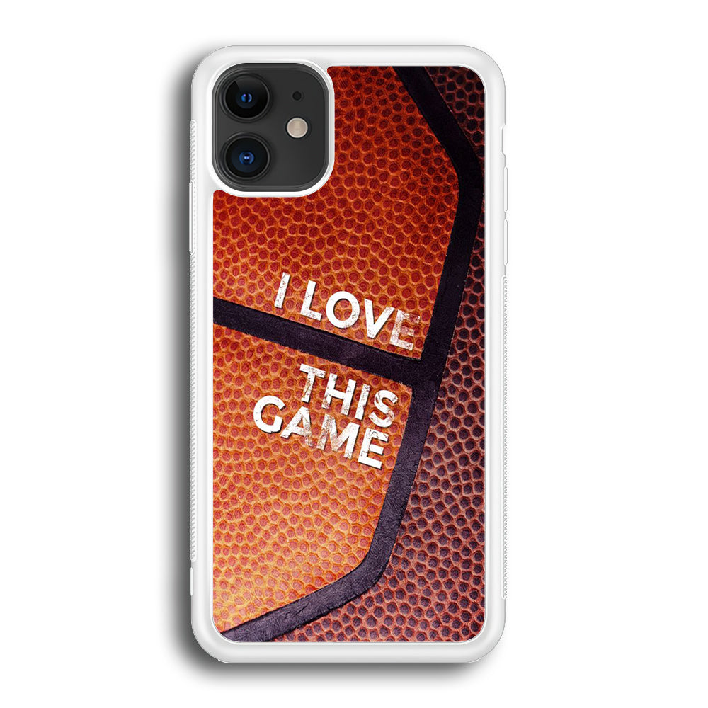 Basketball I Love This Game iPhone 12 Case-Phone Case-Rubber White (2D Case)-Altracase