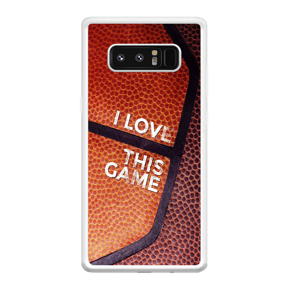 Basketball I Love This Game Samsung Galaxy Note 8 Case