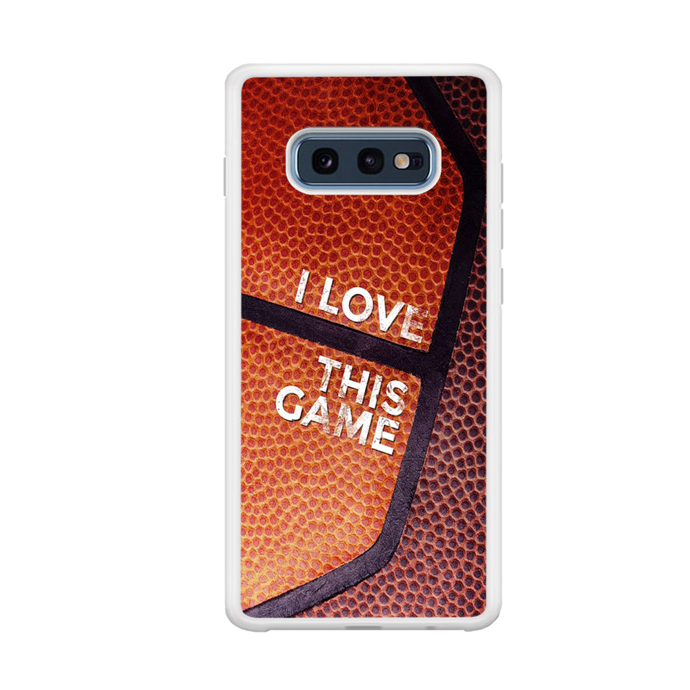 Basketball I Love This Game Samsung Galaxy S10E Case