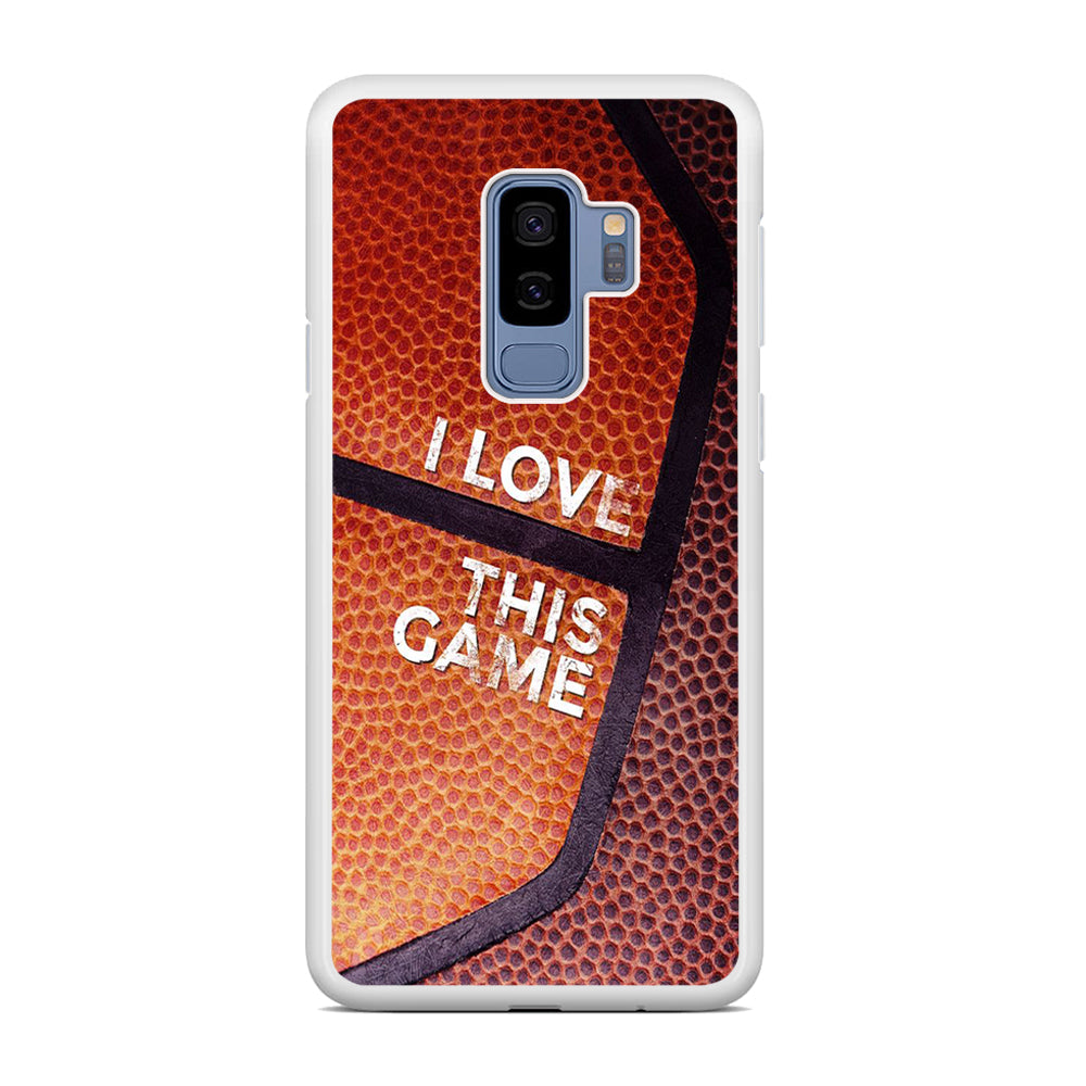Basketball I Love This Game Samsung Galaxy S9 Plus Case