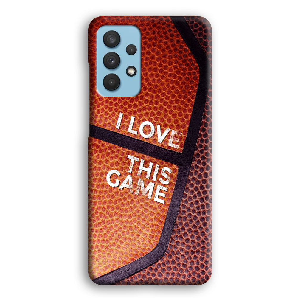 Basketball I Love This Game Samsung Galaxy A32 Case