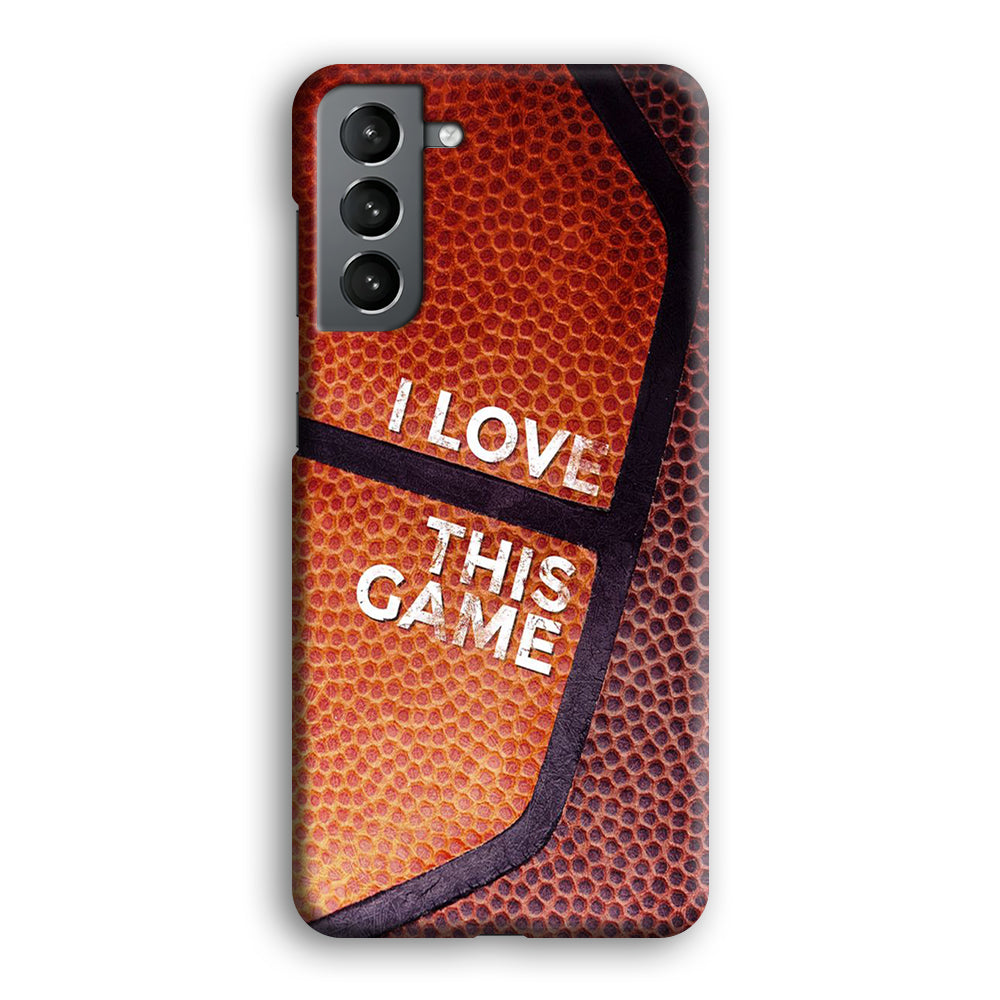 Basketball I Love This Game Samsung Galaxy S21 Case