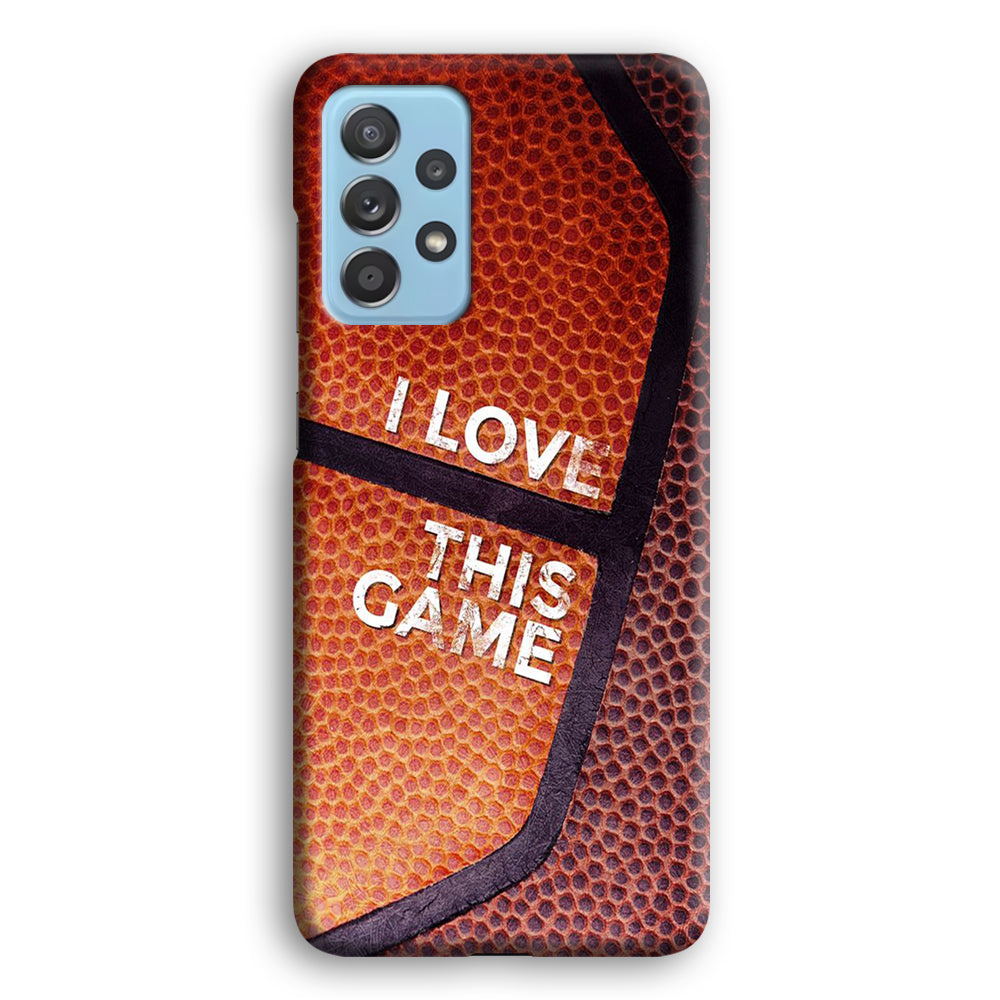 Basketball I Love This Game Samsung Galaxy A52 Case