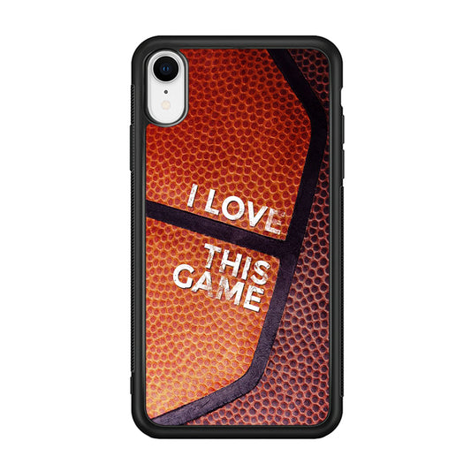 Basketball I Love This Game iPhone XR Case
