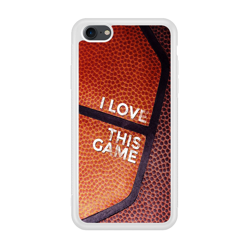 Basketball I Love This Game iPhone 8 Case