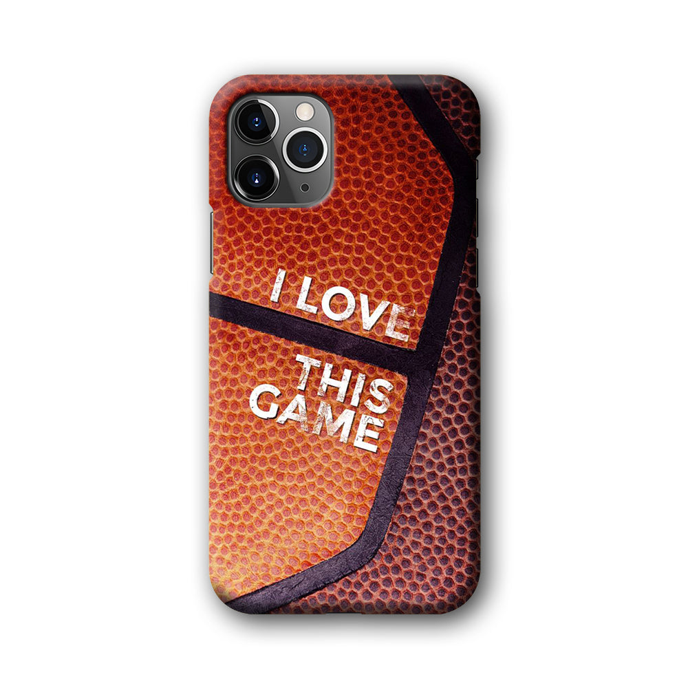 Basketball I Love This Game iPhone 11 Pro Max Case