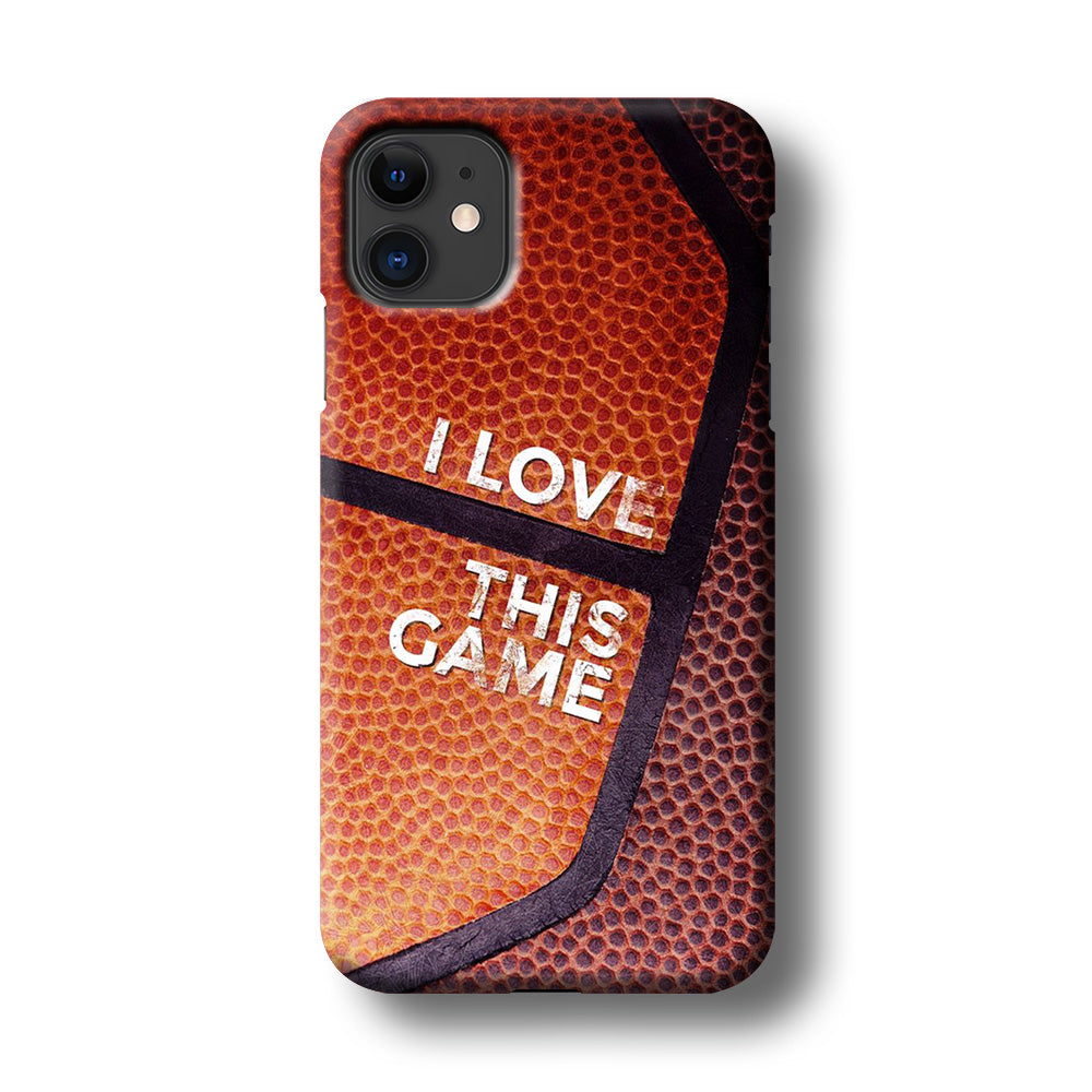 Basketball I Love This Game iPhone 11 Case